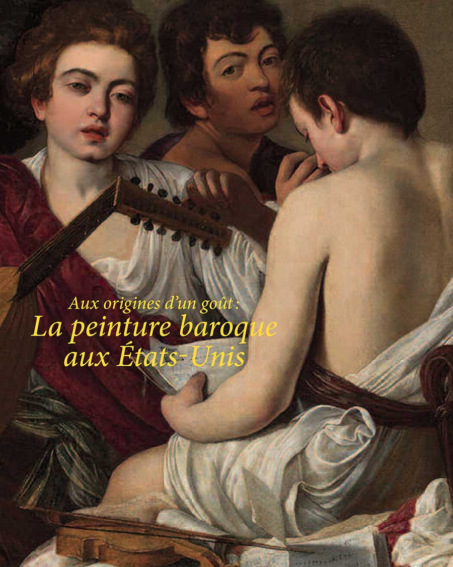 Aux Origines d'un gout: la peinture baroque aux Etats Unis