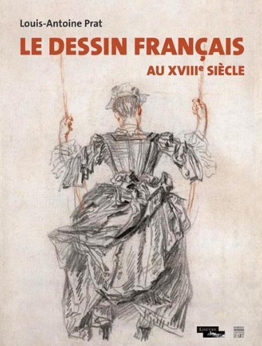 Le dessin français au XVIIIe siècle, par Louis-Antoine Prat, livre disponible à prix réduit sur le stand de la Librairie du Louvre, au Salon du dessin 2025